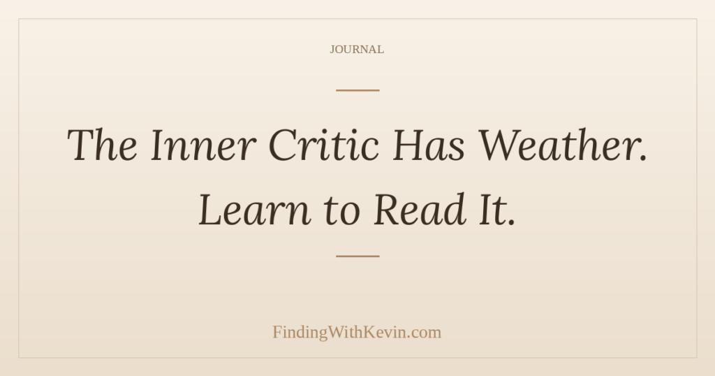 The Inner Critic Has Weather. Learn to Read It.