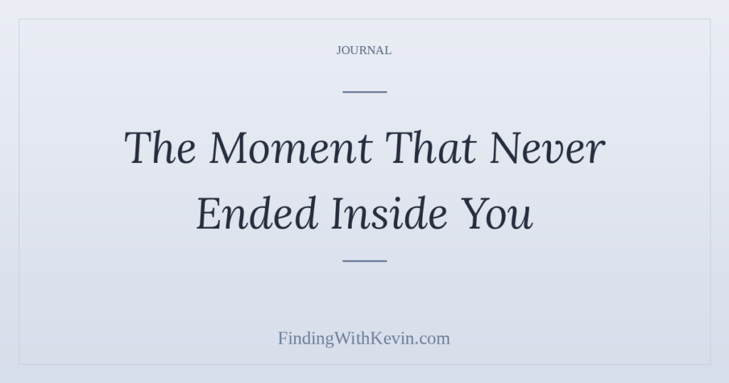 The Moment That Never Ended Inside You